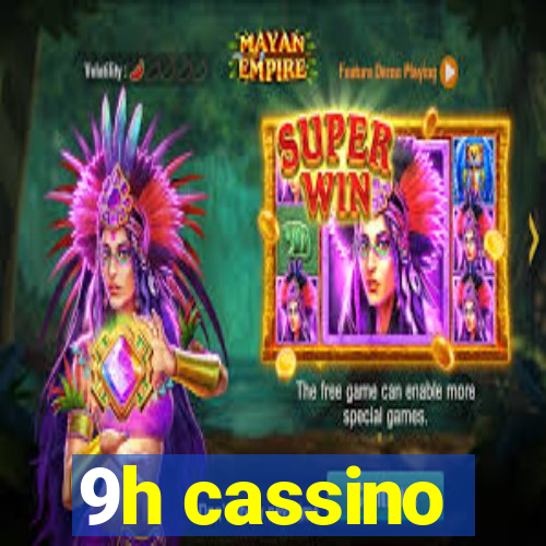 9h cassino